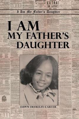 I Am My Father's Daughter(English, Paperback, Defreeze-Carter Dawn)