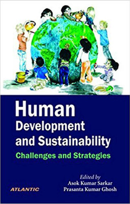 Human Development and Sustainability  - Challenges and Strategies(English, Hardcover, Asok Kumar Sarkar, P.K. Ghosh)