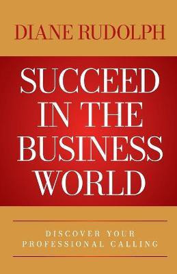 Succeed in the Business World(English, Paperback, Rudolph Diane)