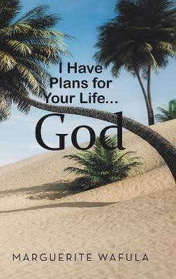 I Have Plans for Your Life... God(English, Hardcover, Wafula Marguerite)