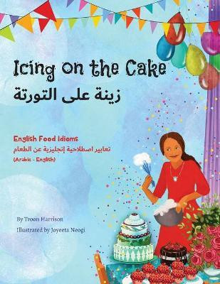 Icing on the Cake - English Food Idioms (Arabic-English)(Arabic, Paperback, Harrison Troon)