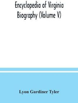 Encyclopedia of Virginia biography (Volume V)(English, Paperback, Gardiner Tyler Lyon)
