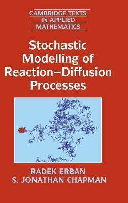 Stochastic Modelling of Reaction-Diffusion Processes(English, Hardcover, Erban Radek)