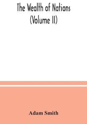 The wealth of nations (Volume II)(English, Paperback, Smith Adam)