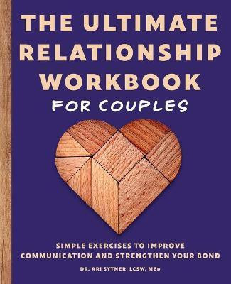 The Ultimate Relationship Workbook for Couples(English, Paperback, MEd Dr. Ari Sytner LCSW,)