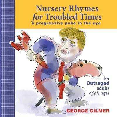 Nursery Rhymes for Troubled Times(English, Paperback, Gilmer George)