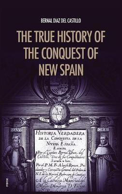 The True History of the Conquest of New Spain(English, Hardcover, Diaz del Castillo Bernal)