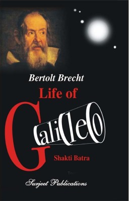 Life Of Galileo : A Critical Introduction, Summary, Analysis, Notes And Important Questions With Answers(Paperback, Bertolt Brecht, Shakti Batra)