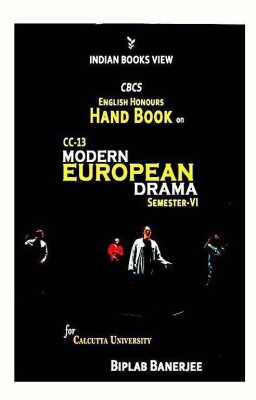 CBCS English Honours Hand Book On CC-13 Modern European Drama Semester-VI For Calcutta University(Paperback, Biplab Banerjee)