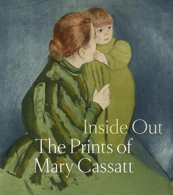 Inside Out: The Prints of Mary Cassatt(English, Hardcover, unknown)