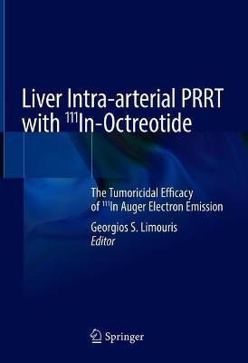 Liver Intra-arterial PRRT with 111In-Octreotide(English, Hardcover, unknown)
