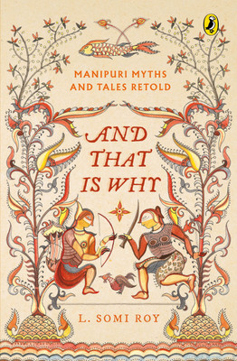 And That Is Why . . . Manipuri Myths Retold(English, Paperback, Roy L. Somi)