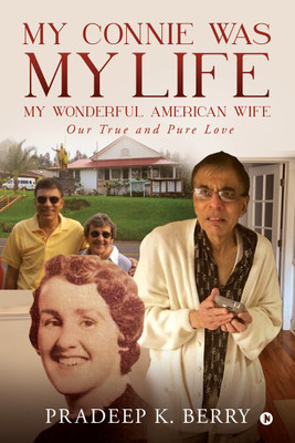 My Connie Was My Life My Wonderful American Wife  - Our True and Pure Love(English, Paperback, Pradeep K Berry)