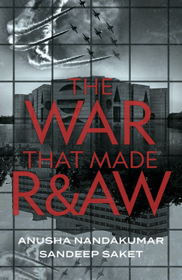 The War That Made R&AW(English, Paperback, Anusha Nandakumar Sandeep Saket)