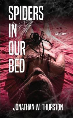 Spiders in our Bed(English, Paperback, Thurston Jonathan W)