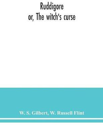 Ruddigore; or, The witch's curse(English, Paperback, S Gilbert W)
