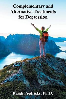 Complementary and Alternative Treatments for Depression(English, Paperback, Fredricks Randi PH D)
