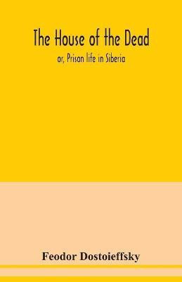 The house of the dead(English, Paperback, Dostoieffsky Feodor)