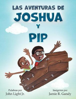 Las Aventuras de Joshua y Pip(Spanish, Hardcover, Light John A)