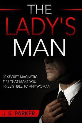 Dating Advice For Men - The Lady's Man(English, Paperback, Parker J S)