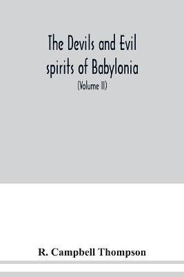 The devils and evil spirits of Babylonia(English, Paperback, Campbell Thompson R)