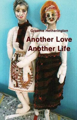 Another Love, Another Life(English, Paperback, Hetherington Graeme)