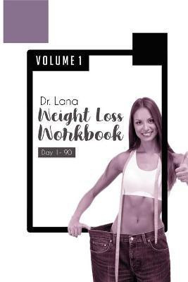 Dr. Lana Weight Loss Workbook Day 1-90 Volume 1(English, Paperback, Moshkovich Lana)