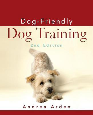 Dog-Friendly Dog Training(English, Paperback, Arden Andrea)