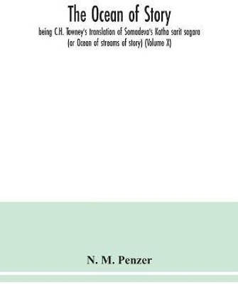 The ocean of story, being C.H. Tawney's translation of Somadeva's Katha sarit sagara (or Ocean of streams of story) (Volume X)(English, Paperback, M Penzer N)