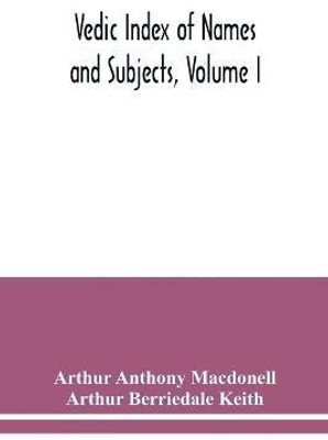 Vedic Index of Names and Subjects, Volume I(English, Paperback, Anthony Macdonell Arthur)