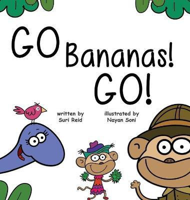 Go Bananas! Go!(English, Hardcover, Reid Suri)