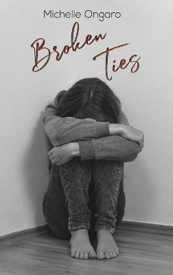 Broken Ties(English, Hardcover, Ongaro Michelle)