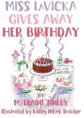 Miss LaVicka Gives Away Her Birthday(English, Hardcover, Finley M Elaine)