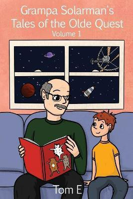 Grampa Solarman's Tales of the Olde Quest(English, Paperback, E Tom)