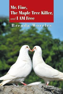 Mr. Fine, the Maple Tree Killer, and I Am Free(English, Paperback, Worrles Brenda)