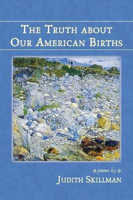 The Truth about Our American Births(English, Paperback, Skillman Judith)