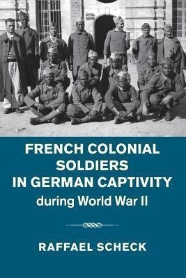 French Colonial Soldiers in German Captivity during World War II(English, Paperback, Scheck Raffael)