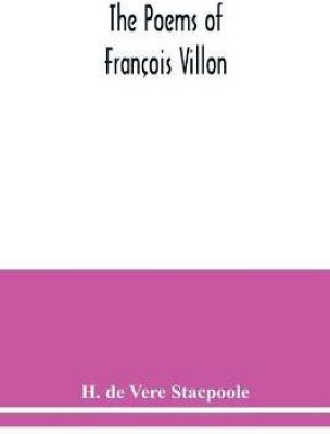 The poems of Francois Villon(English, Paperback, De Vere Stacpoole H)