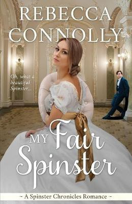My Fair Spinster(English, Paperback, Connolly Rebecca)