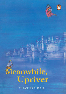 Meanwhile, Upriver(English, Paperback, Rao Chatura)