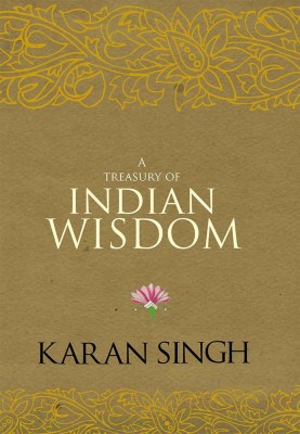 A Treasury Of Indian Wisdom(English, Hardcover, Singh(Ed.) Karan)