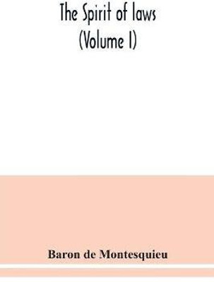 The Spirit of laws (Volume I)(English, Paperback, de Montesquieu Baron)