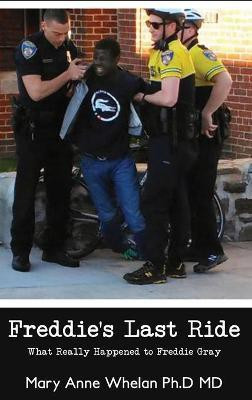 Freddie's Last Ride(English, Hardcover, Whelan Ph D Mary Anne MD)