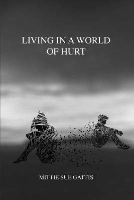 Living in a World of Hurt(English, Paperback, Gattis Mittie Sue)