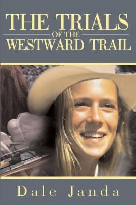The Trials of the Westward Trail(English, Paperback, Janda Dale)