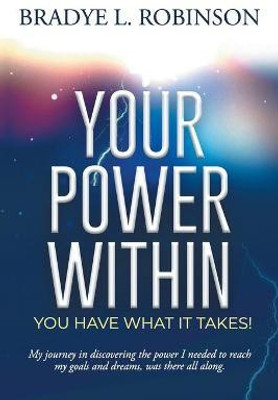 Your Power Within, You Have What It Takes!(English, Paperback, Robinson Bradye L)