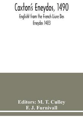 Caxton's Eneydos, 1490; Englisht from the French Liure Des Eneydes 1483(English, Paperback, J Furnivall F)