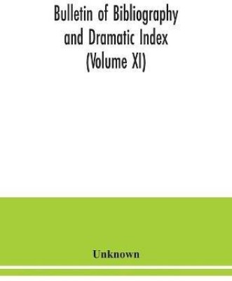 Bulletin of bibliography and Dramatic Index (Volume XI)(English, Paperback, unknown)