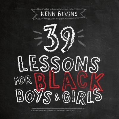 39 Lessons for Black Boys & Girls(English, Paperback, Bivins Kenn)