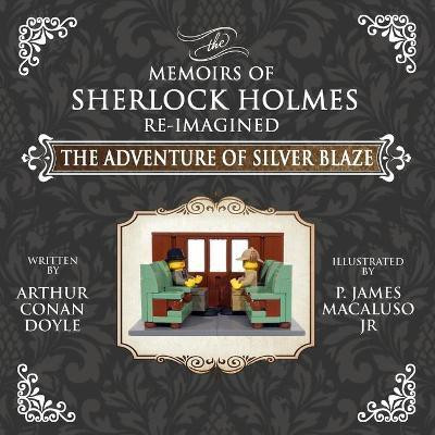 The Adventure of Silver Blaze - The Adventures of Sherlock Holmes Re-Imagined(English, Paperback, Doyle Arthur Conan Sir)